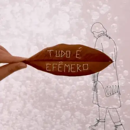Tudo é efêmero
